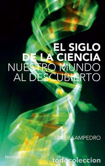 Libros de segunda mano: El Siglo de la Ciencia: Nuestro Mundo Al Descubierto - Sampedro, Javier - Ediciones Pen&iacute;nsula -