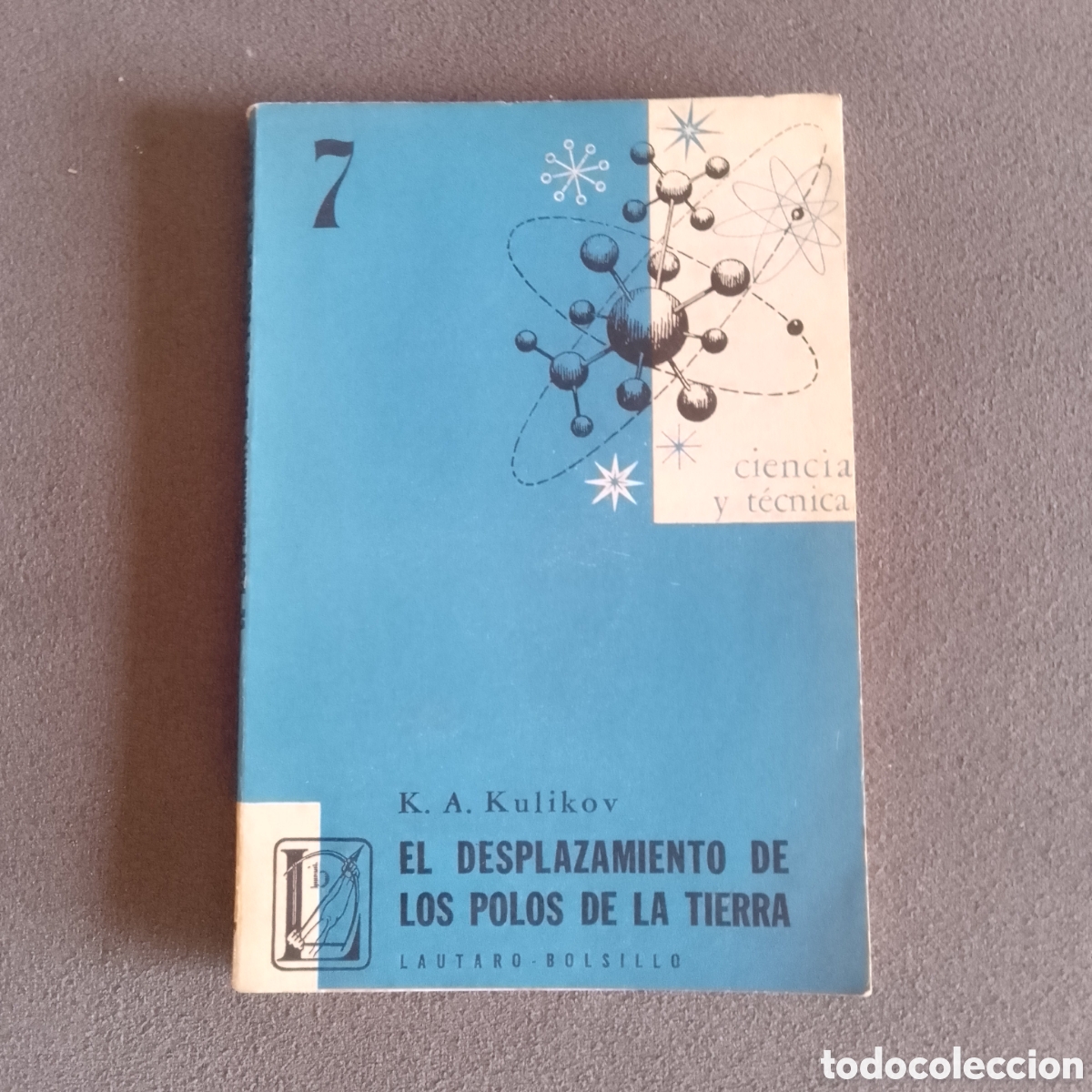 Libros de segunda mano: LIBRO ANTIGUO 1958 EL DESPLAZAMIENTO DE LOS POLOS DE LA TIERRA POR K. A. KULIKOV ED. LAUTARO RARO