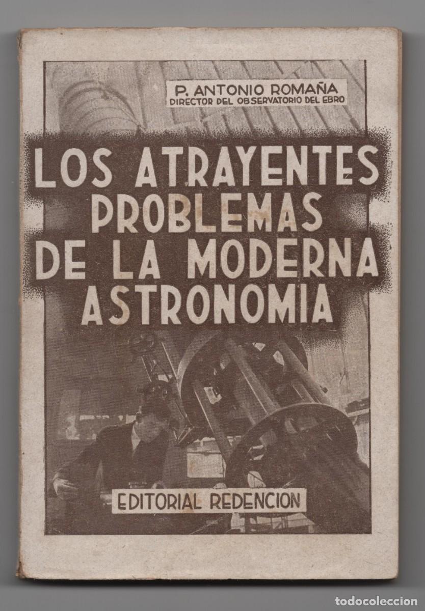 Libros de segunda mano: P ANTONIO ROMA&Ntilde;A DIRECTOR DEL OBSERVATORIO DEL EBRO ROQUETES ATRAYENTES PROBLEMAS ASTRONOMIA MODERNA