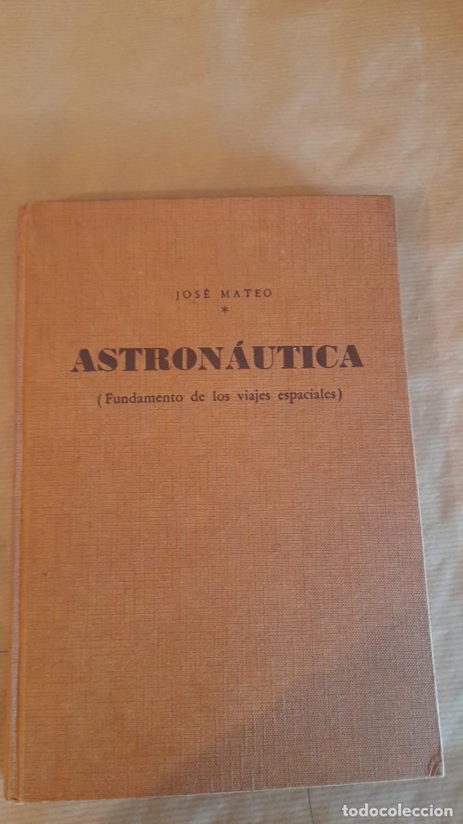 Libros de segunda mano: Astron&aacute;utica (Fundamentos de los viajes espaciales), por Jos&eacute; Mateo, 1955