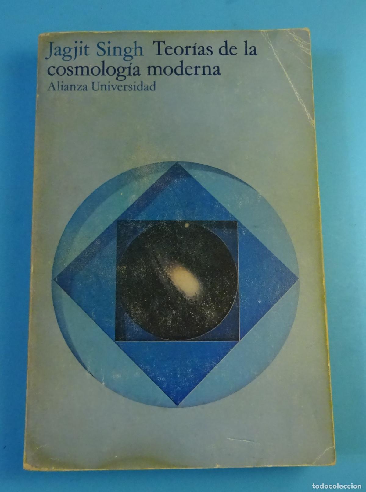Libros de segunda mano: TEORIAS DE LA COSMOLOG&Iacute;A MODERNA. JAGJIT SINGH. ALIANZA UNIVERSIDAD, 1979
