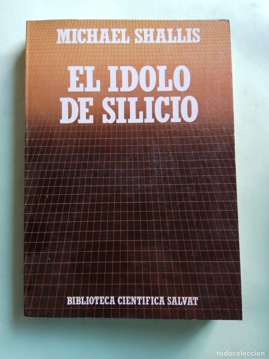 Libros de segunda mano: EL IDOLO DE SILICIO (MICHAEL SHALLIS)