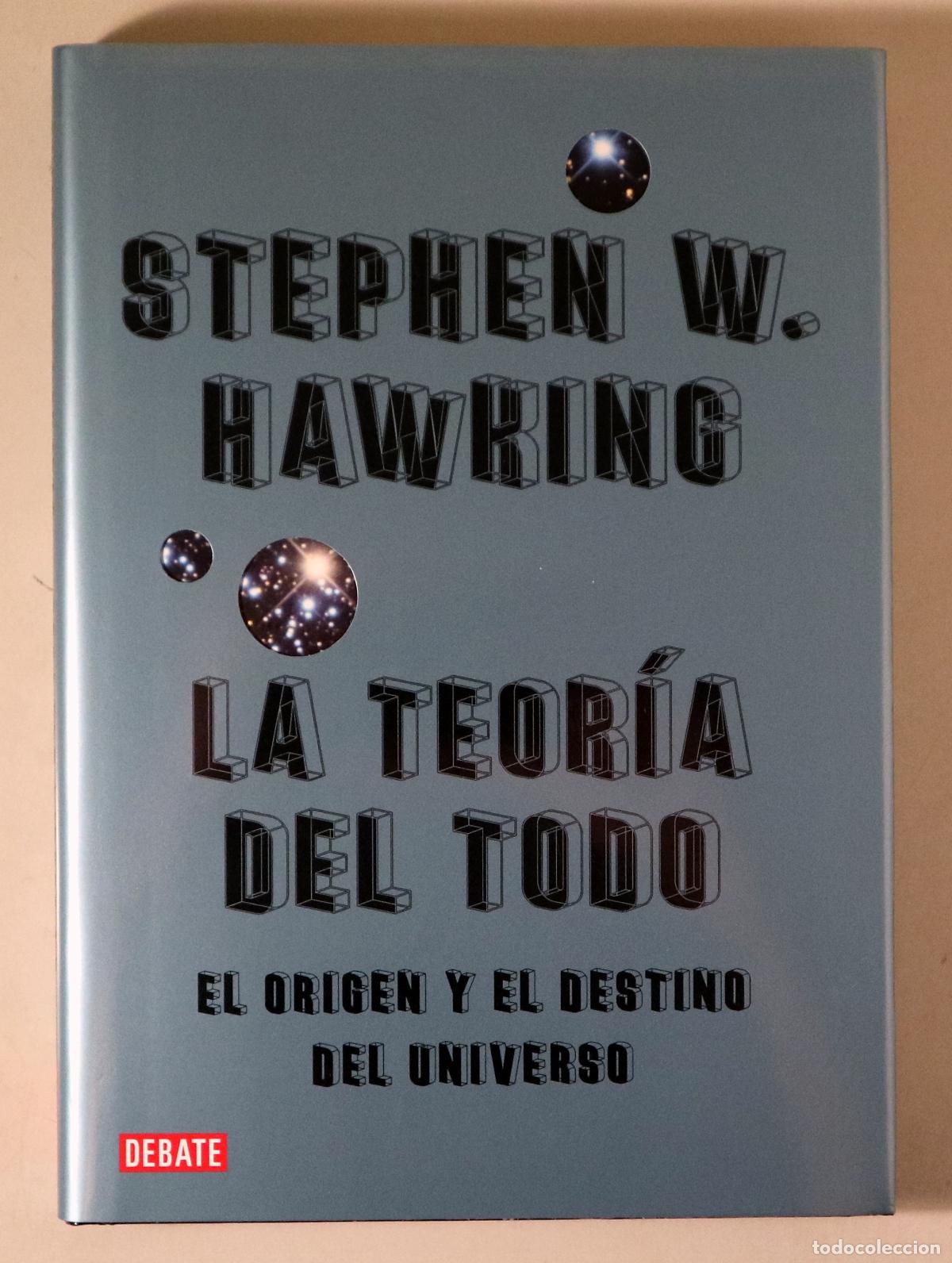 Libros de segunda mano: HAWKING, Stephen W. - LA TEOR&Iacute;A DEL TODO: El origen y el destino del universo - Barcelona 2007 - 1&ordf;