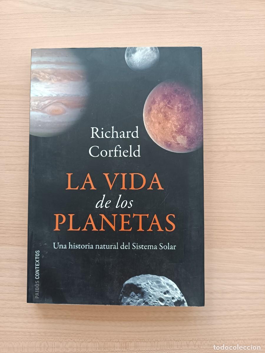 Libros de segunda mano: La vida de los planetas. Una historia natural del Sistema Solar - Richard Corfield. Paid&oacute;s