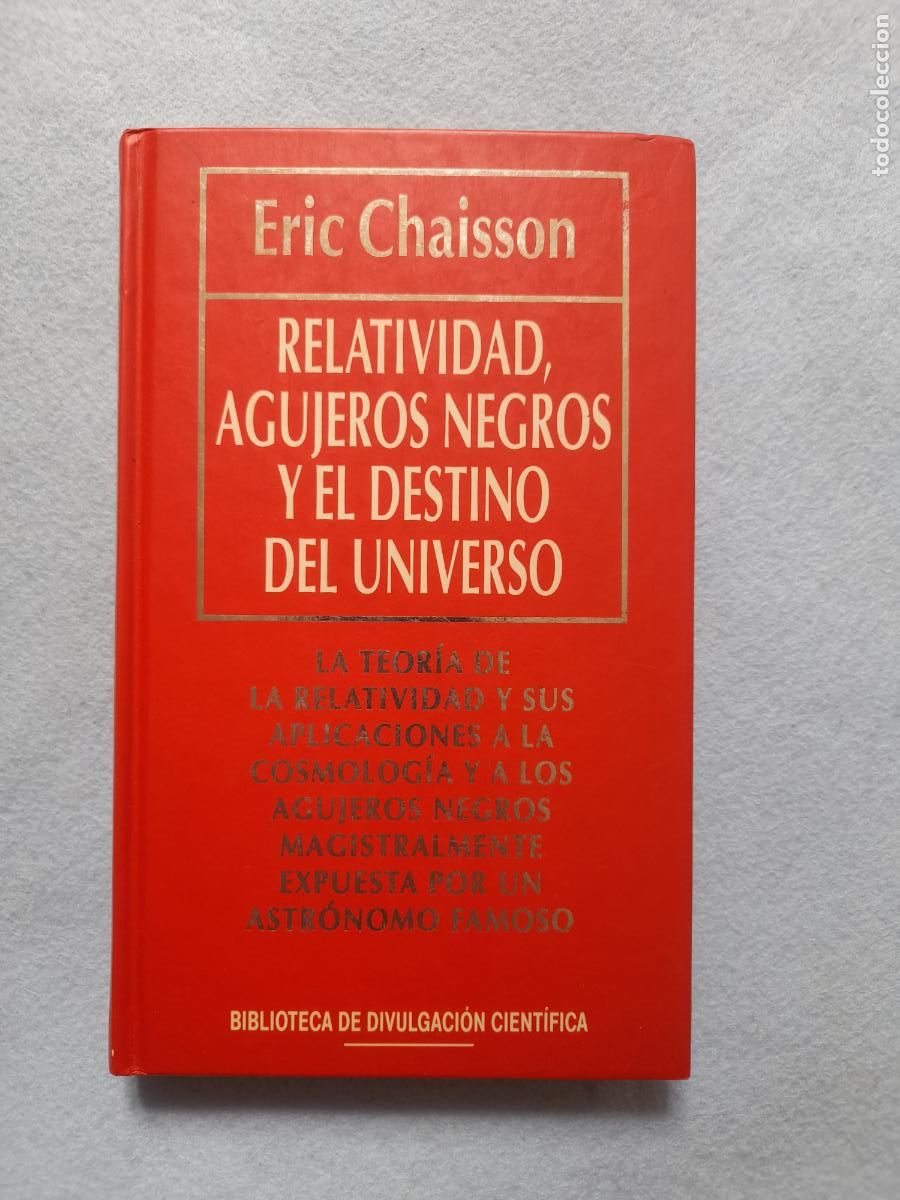 Libros de segunda mano: Relatividad, Agujeros Negros y el destino del Universo. Eric Chaison.