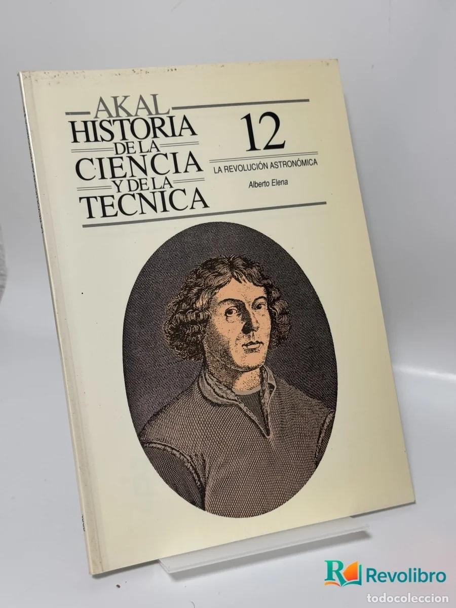 Libros de segunda mano: Historia de la Ciencia y de la T&eacute;cnica 12: La Revoluci&oacute;n Astron&oacute;mica - Alberto Elena
