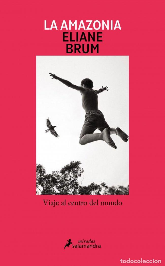 Libros de segunda mano: La Amazonia: Viaje al centro del Mundo - Eliane Brum - Salamandra - Miradas