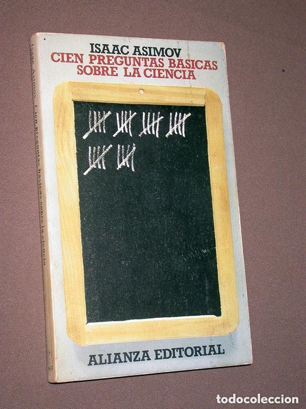 Libros de segunda mano: CIEN PREGUNTAS B&Aacute;SICAS SOBRE LA CIENCIA. Isaac ASIMOV. Traduce Miguel Paredes Larrucea. Alianza 1981