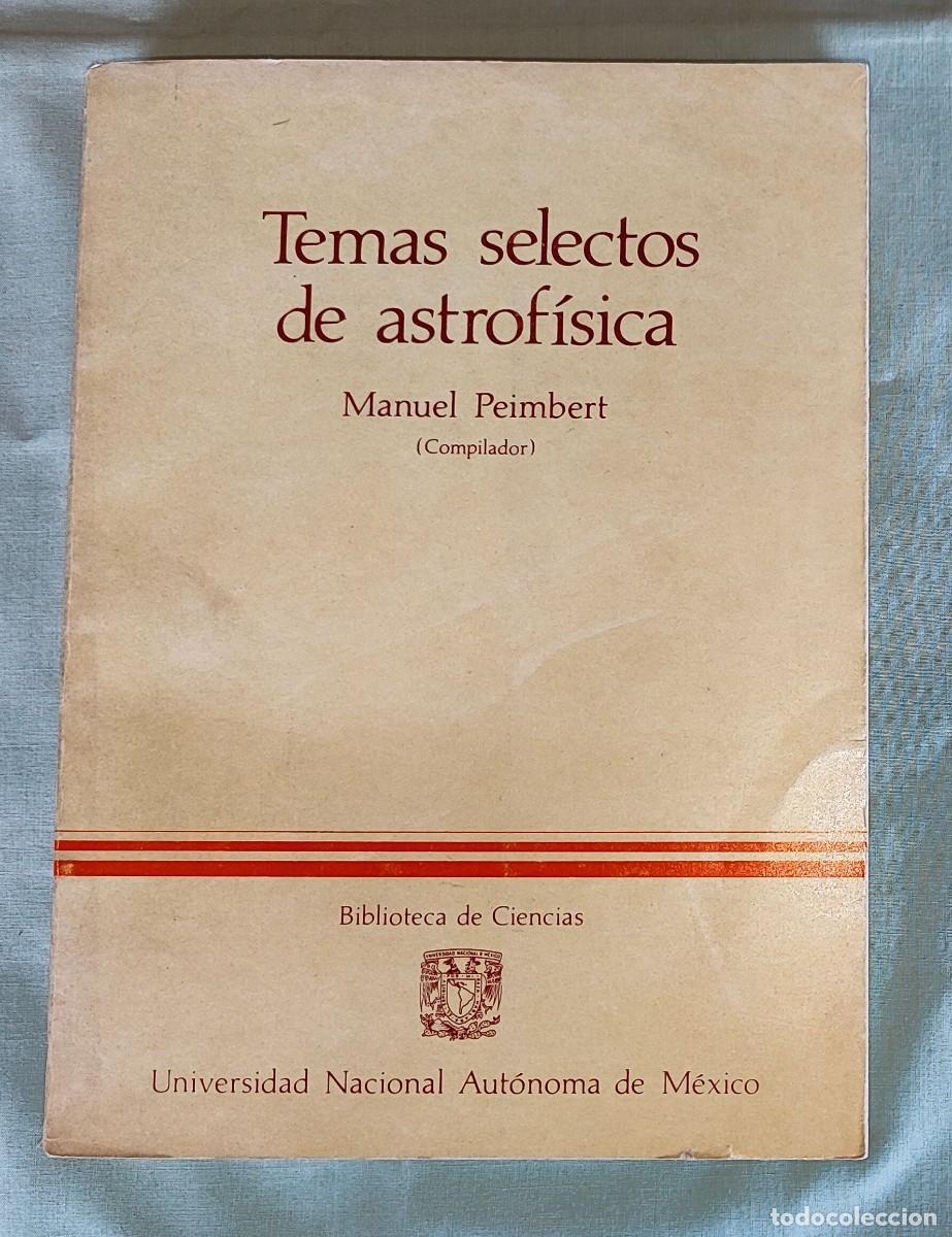 Libros de segunda mano: VARIOS AUTORES .- TEMAS SELECTOS DE ASTROF&Iacute;SICA (MANUEL PEIMBERT, COMPILADOR).