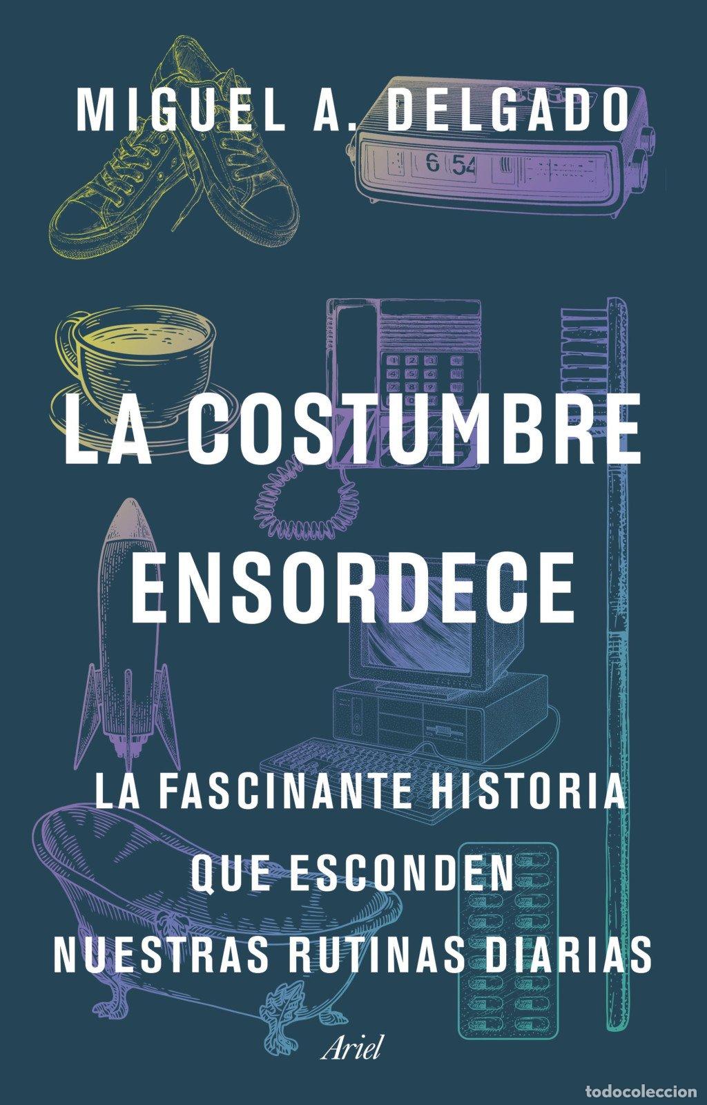 Libros de segunda mano: La Costumbre Ensordece: La Fascinante Historia Que Esconden Nuestras Rutinas Diarias - Miguel Delgad