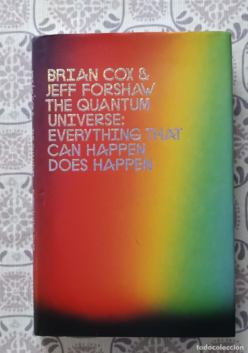 Libros de segunda mano: BRIAN COX JEFF FORSHAW The Quantum Universe Everything that can happen does happen