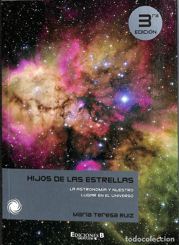 Libros de segunda mano: Hijos de las Estrellas: La Astronom&iacute;a y Nuestro lugar en el Universo - Mar&iacute;a Teresa Ruiz - Ediciones