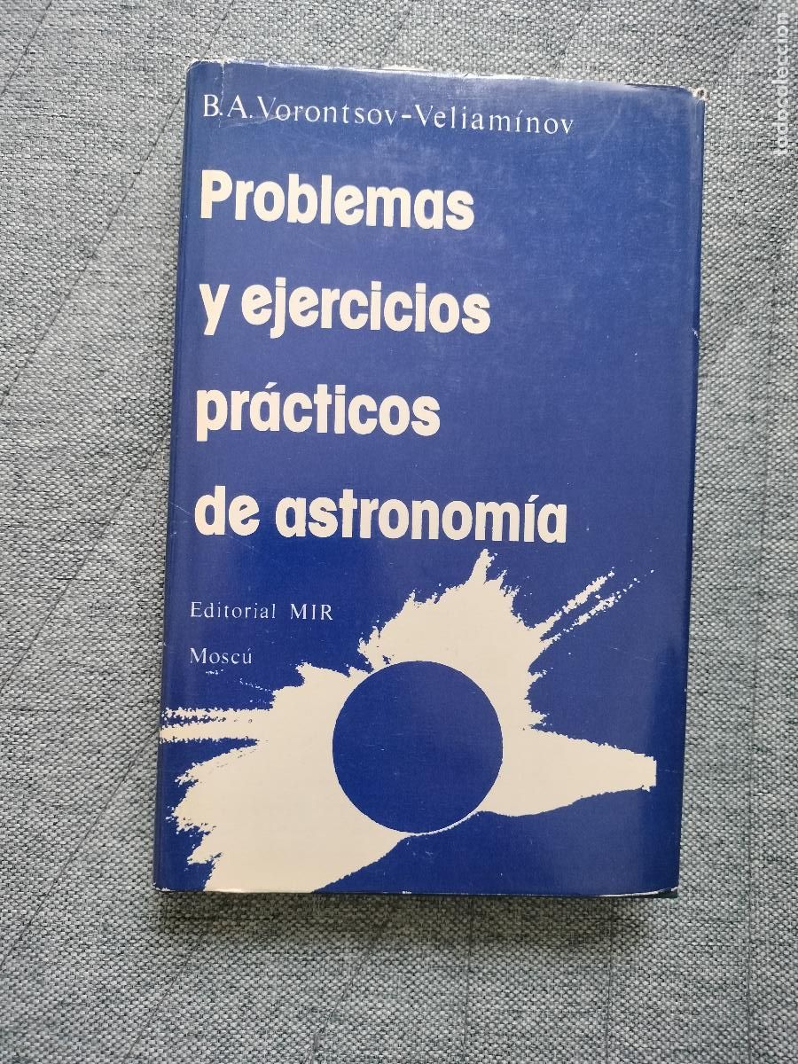 Libros de segunda mano: Problemas y Ejercicios Pr&aacute;cticos de Astronom&iacute;a - B . A. Vorontsov-Veliaminov. Editorial Mir Mosc&uacute;