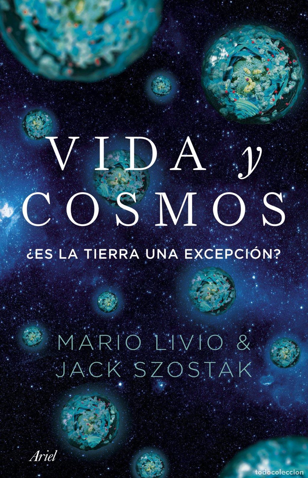 Livres d'occasion: Vida y Cosmos. &iquest;Es la Tierra una excepci&oacute;n? - Mario Livio y Jack Szostak - Editorial Ariel