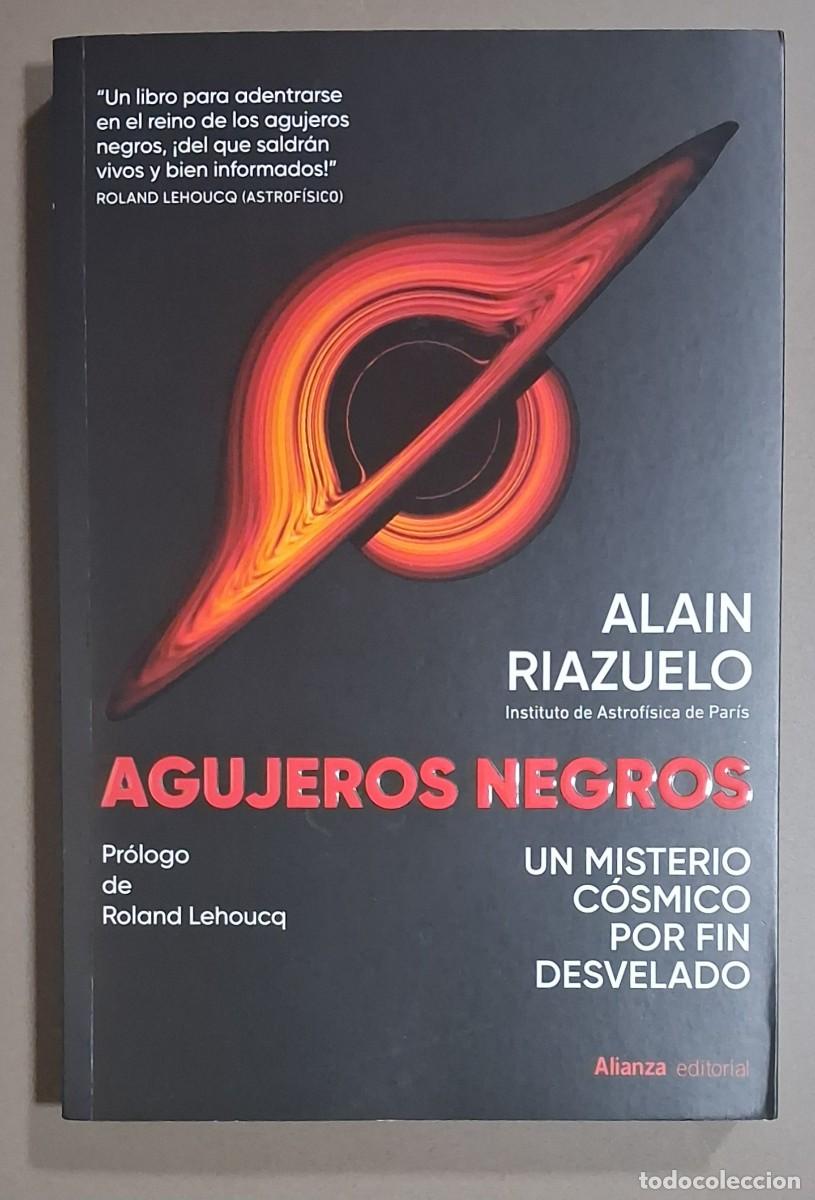 Libros de segunda mano: Agujeros negros. Misterio c&oacute;smico por fin revelado. Alain Riazuelo. Alianza 2025 1&ordf; edici&oacute;n! Nuevo!