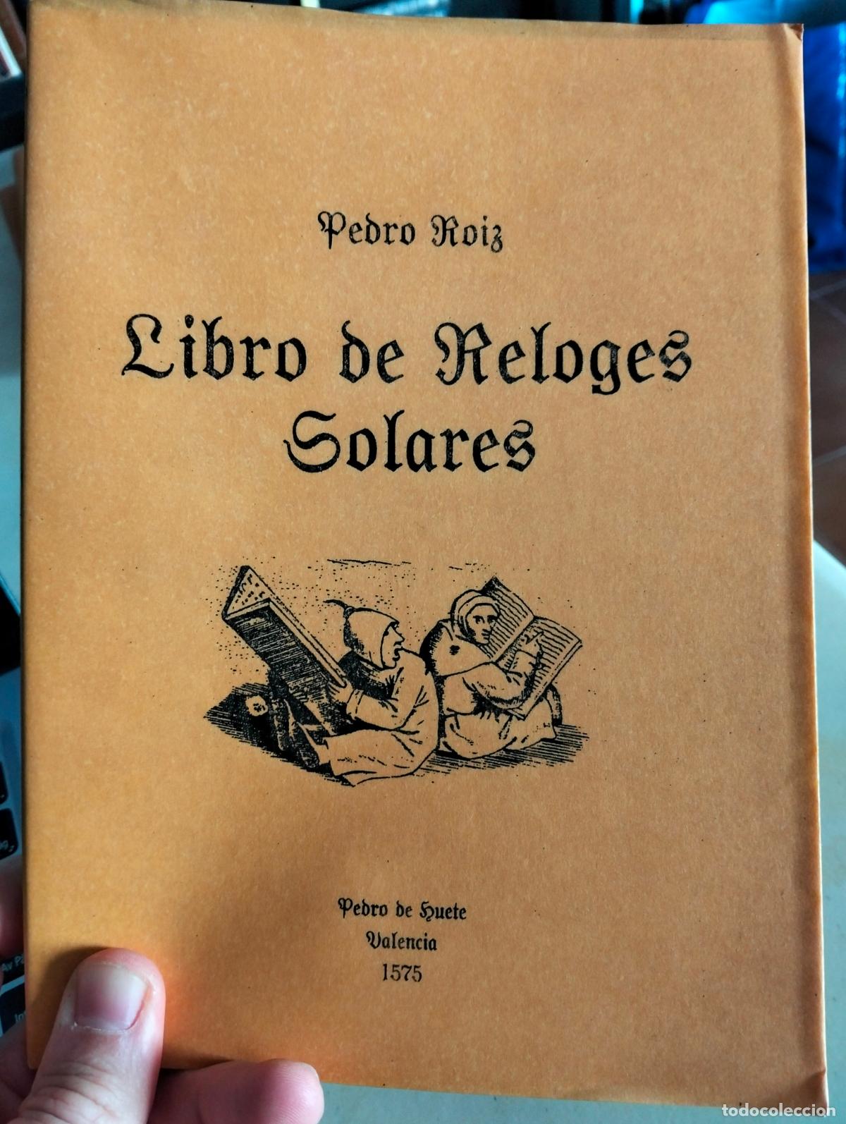 Libros de segunda mano: Astronomia. Libro de los Relojes Solares, Pedro Roiz, Facsimil Valencia, 1575 VISITA MI CATALOGO
