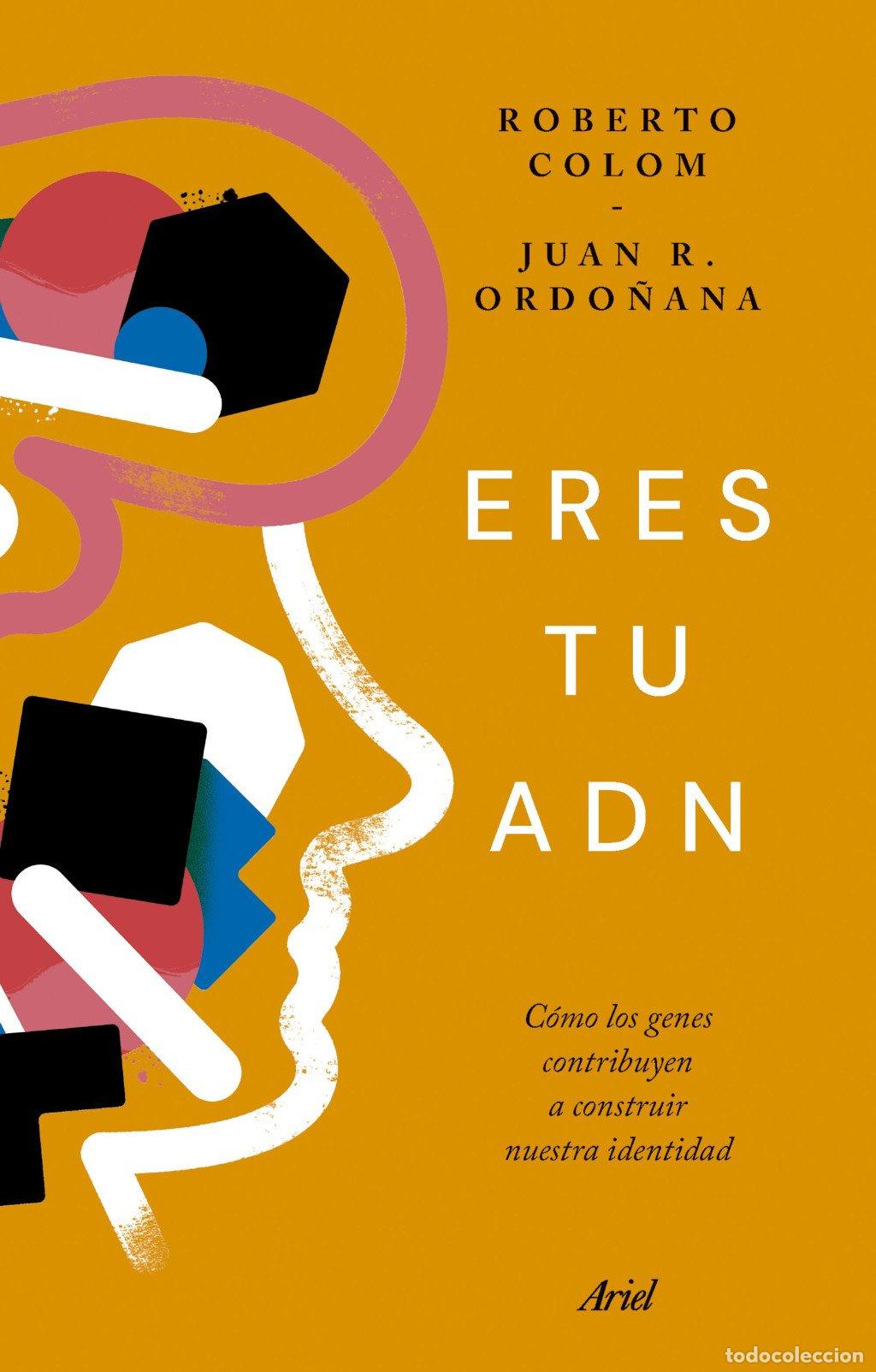 Libros de segunda mano: Eres Tu Adn: C&oacute;mo los Genes Contribuyen a Construir Nuestra Identidad - Roberto Colom y Juan R. Ordo