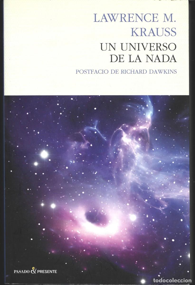 Libros de segunda mano: Lawrence M. KRAUSS : Un Universo de la Nada. (Postfacio de Richard Dawkins. Pasado y Presente, 2013)