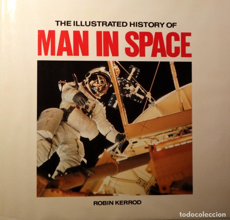 Libros de segunda mano: KERROD, Robin - THE ILLUSTRATED HISTORY OF MAN IN SPACE - London 1989 - Ilustrado