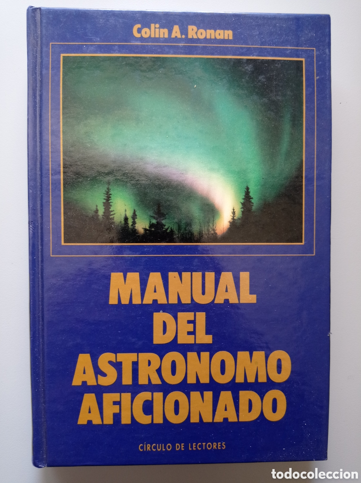 Libros de segunda mano: MANUAL DEL ASTRONOMO AFICIONADO. COLIN. A. RONAN. METEOROLOG&Iacute;A. ASTRONOM&Iacute;A.
