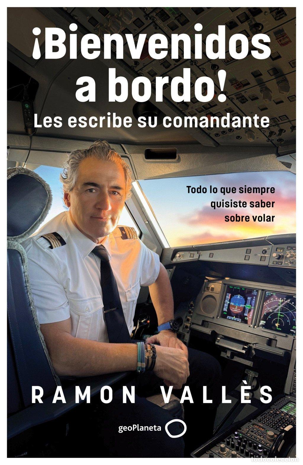 Libros de segunda mano: &iexcl;Bienvenidos a Bordo! Les Escribe Su Comandante: Todo Lo Que Siempre Quisiste Saber - Ramon Vall&egrave;s