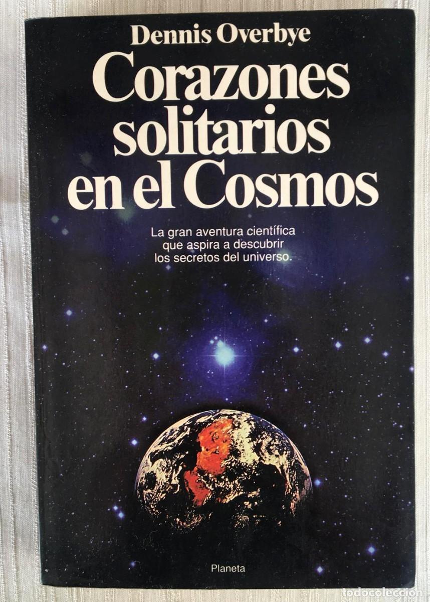Libros de segunda mano: Libro &rdquo;Corazones solitarios en el cosmos&rdquo;, escrito por el periodista cient&iacute;fico D. Overbye.