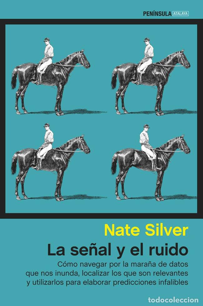 Libros de segunda mano: La Se&ntilde;al y el Ruido - Nate Silver - Ediciones Pen&iacute;nsula - Atalaya