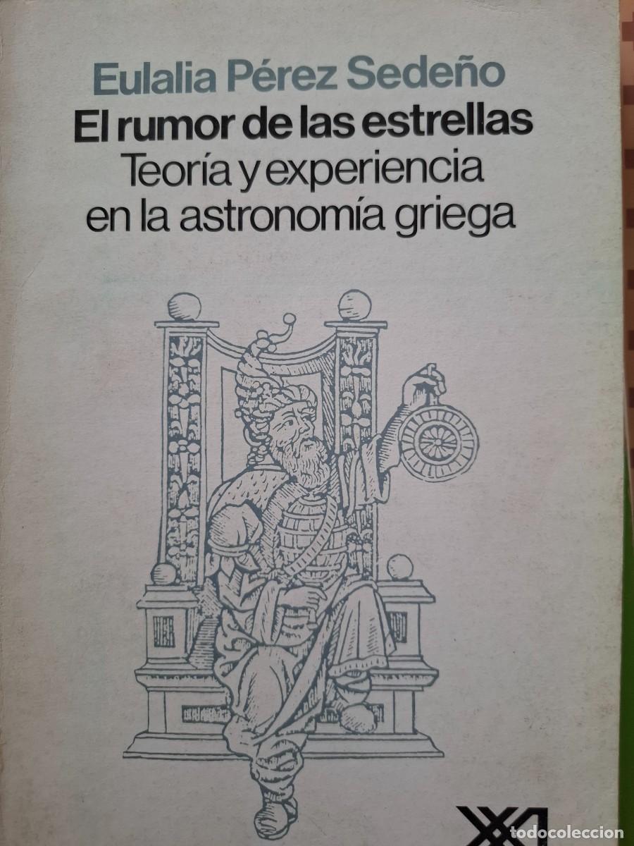 Libros de segunda mano: el rumor de las estrellas teor&iacute;a y experiencia en la astronom&iacute;a griega Eulalia P&eacute;rez Sede&ntilde;o