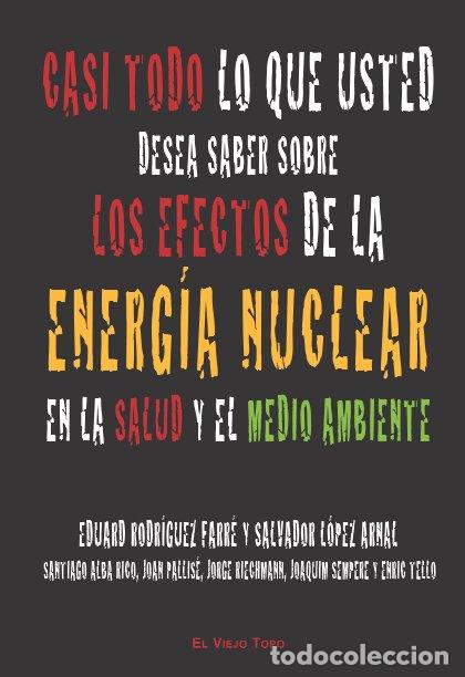Libros de segunda mano: Casi Todo Lo Que Usted Desea Saber Sobre la Energ&iacute;a Nuclear - Eduard Rodr&iacute;guez Farr&eacute; - Ediciones