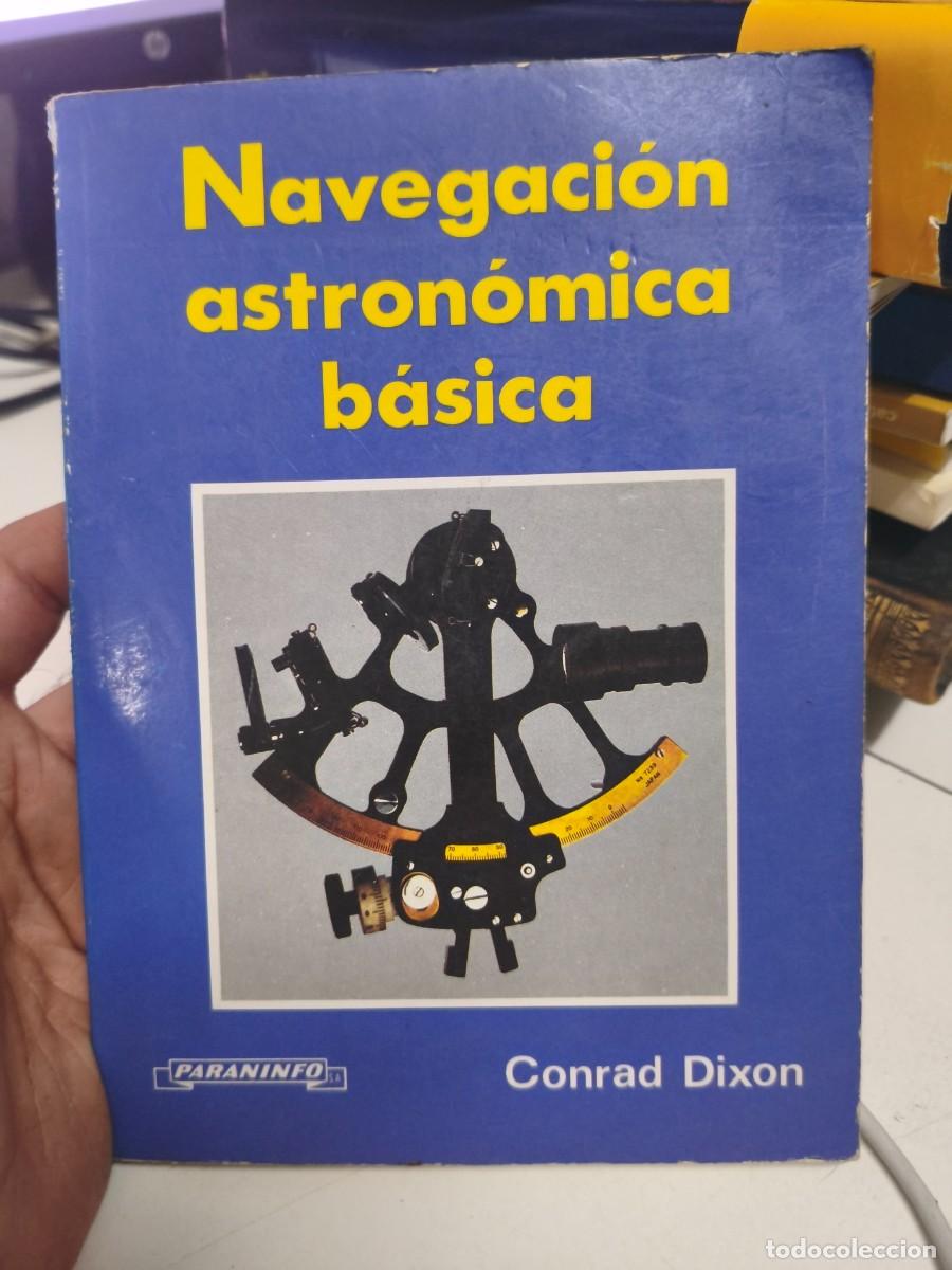 Libros de segunda mano: NAVEGACI&Oacute;N ASTRON&Oacute;MICA B&Aacute;SICA - DIXON, CONRAD