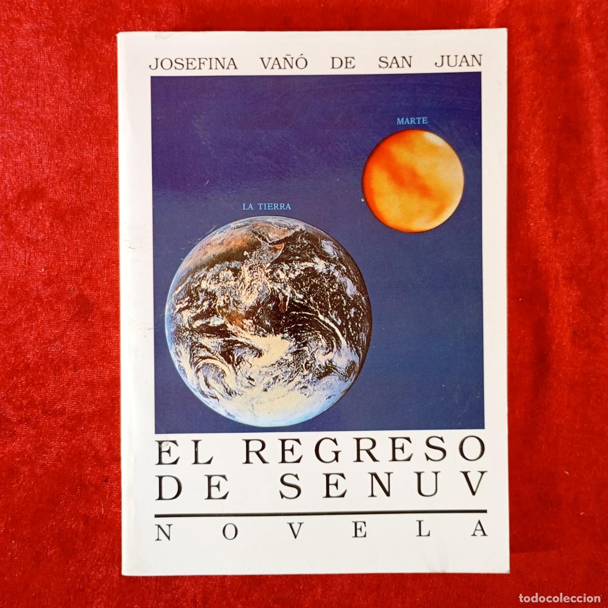 Libros de segunda mano: EL REGRESO DE SENUV - NOVELA - JOSEFINA VA&Ntilde;&Oacute; DE SAN JUAN - LA TIERRA, MARTE / 2167