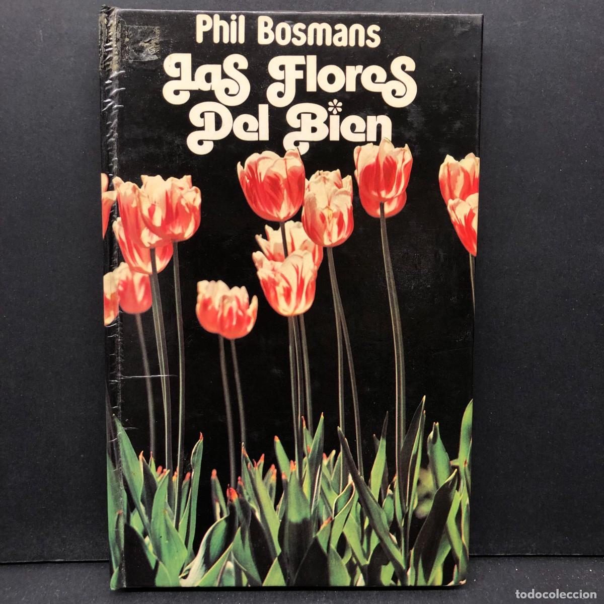 Libros de segunda mano: LAS FLORES DEL BIEN - PHIL BOSMANS - C&Iacute;RCULO DE LECTORES / 220