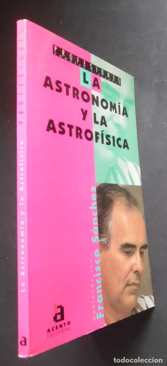 Libros de segunda mano: La astronom&iacute;a y la astrof&iacute;sica, Hablando con Francisco S&aacute;nchez. Conocer y ejercer profesiones, 1994