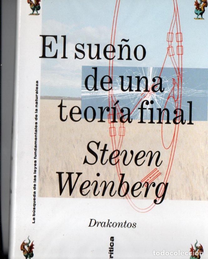 Libros de segunda mano: STEVEN WEINBERG : EL SUE&Ntilde;O DE UNA TEOR&Iacute;A FINAL (DRAKONTOS, 1994)