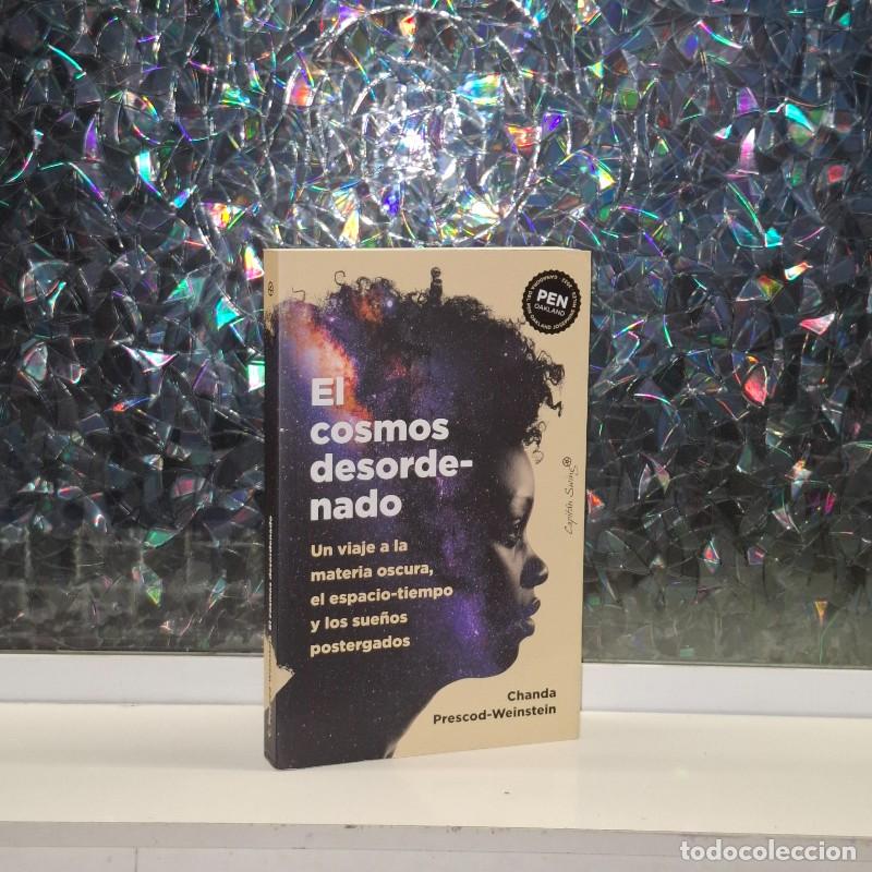 Libros de segunda mano: El Cosmos Desordenado: Un viaje a la Materia Oscura, el Espacio-Tiempo - Chanda Prescod-Weinstein