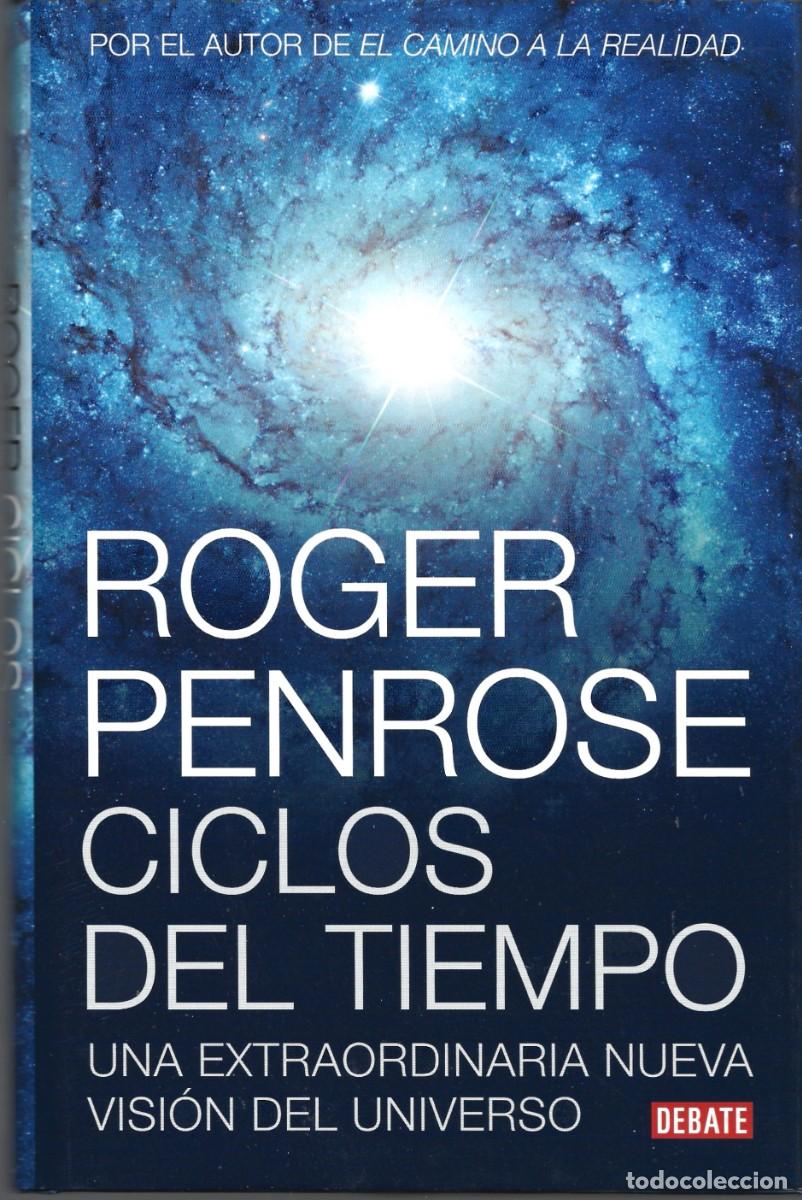 Libros de segunda mano: Roger PENROSE : Ciclos del tiempo (Una extraordinaria nueva visi&oacute;n del Universo). Traducci&oacute;n de Javi