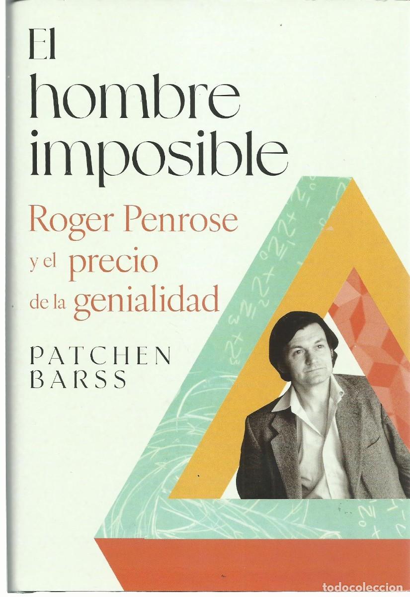 Libros de segunda mano: Patchen BARSS : El hombre imposible (Roger Penrose y el precio de la genialidad). Traducci&oacute;n de Pedr
