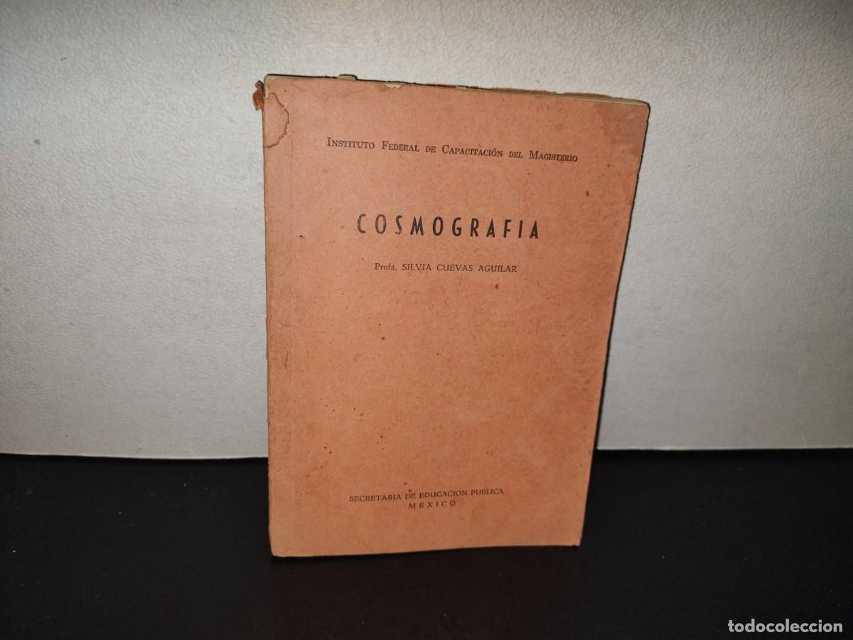 Libros de segunda mano: 222- Cosmograf&iacute;a - Silvia Cuevas Aguilar - Secretar&iacute;a De Educaci&oacute;n P&uacute;blica. M&eacute;xico, 1A. Ed. 1961