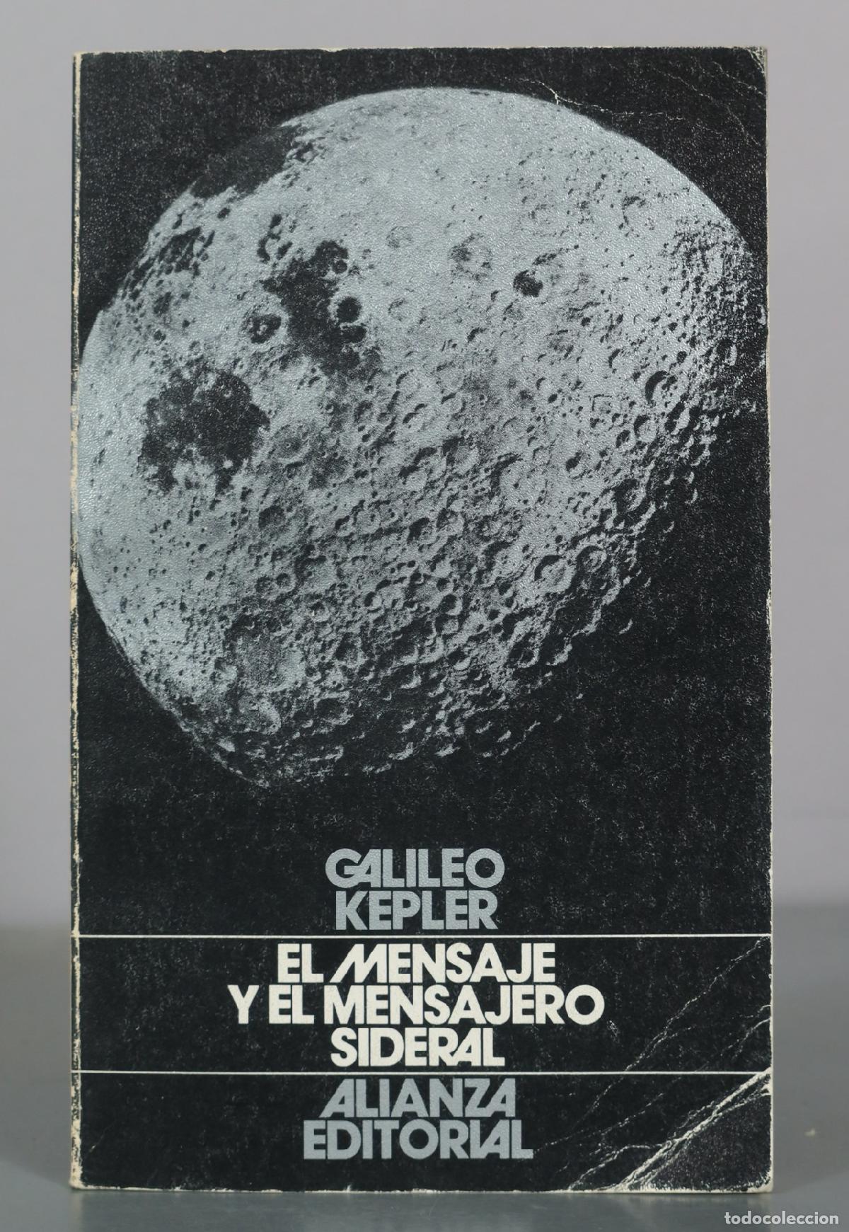 Libros de segunda mano: El mensaje y el mensajero sideral - Galileo, Kepler - Alianza Editorial