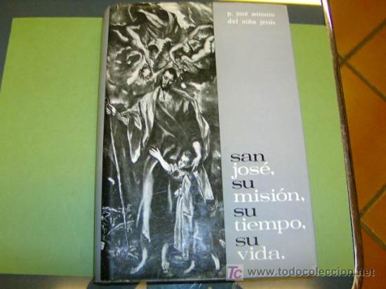 Libros de segunda mano: Jose Antonio del Ni&ntilde;o Jesus. # SAN JOSE. Su mision, su tiempo, su vida -- Valladolid. 1966--H