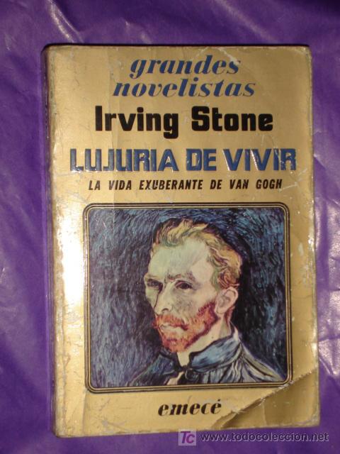 Second hand books: LUJURIA DE VIVIR * LA VIDA EXUBERANTE DE VAN GOGH * IRVING STONE *