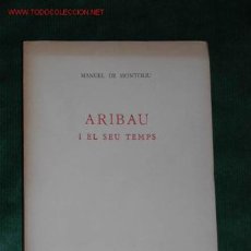 Libros de segunda mano: ARIBAU I EL SEU TEMPS DE MANUEL DE MONTOLIU