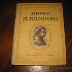 Libros de segunda mano: ALFONSO EL MAGNANIMO.ANTONIO IGUAL UBEDA.VIDAS DE GRANDES HOMBRES EDIT SIX Y BARRAL 1951. Lote 10606431