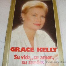 Libros de segunda mano: GRACE KELLY, SU VIDA , SU AMOR, SU SUEÑO,,,, 1982