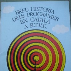 Libros de segunda mano: R.T.V.E. BREU HISTÒRIA DEL PROGRAMES EN CATALÀ A R.T.V.E. . 1980. 90 PAGS. EN CATALA. Lote 22885256