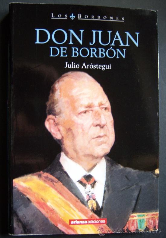 Gebrauchte B&uuml;cher: Juan de Borb&oacute;n, el padre de Juan Carlos. Hijo de Rey que nunca fue rey. Gran biograf&iacute;a. Monarqu&iacute;a.