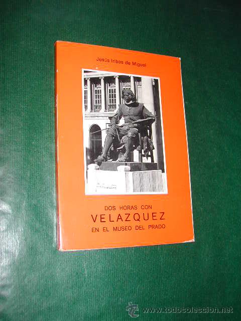 Libros de segunda mano: DOS HORAS CON VELAZQUEZ EN EL MUSEO DEL PRADO, de Jesus Iribas de Miguel