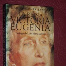 Libros de segunda mano: LA REINA VICTORIA EUGENIA POR MARINO GÓMEZ SANTOS DE ESPASA CALPE EN MADRID 1993. Lote 21721524