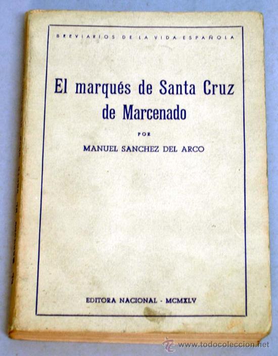 Livres d'occasion: El Marqu&eacute;s de Santa Cruz de Marcenado Manuel S&aacute;nchez del Arco Editora Nacional 1945
