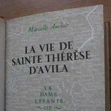 Libros de segunda mano: LA VIE DE SAINTE THÉRÈSE D'AVILA. LA DAME ERRANTE DE DIEU. AUCLAIR (MARCELLE). Lote 21490486